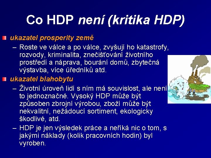 Co HDP není (kritika HDP) ukazatel prosperity země – Roste ve válce a po