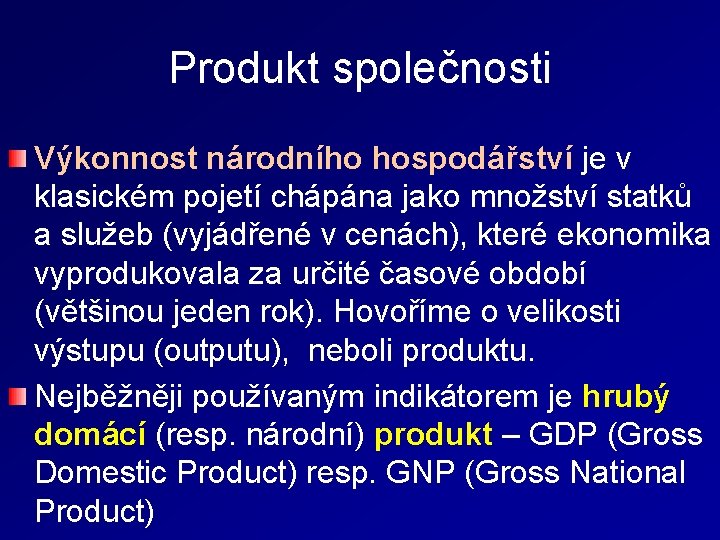 Produkt společnosti Výkonnost národního hospodářství je v klasickém pojetí chápána jako množství statků a