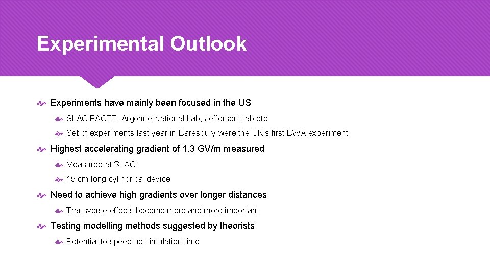 Experimental Outlook Experiments have mainly been focused in the US SLAC FACET, Argonne National