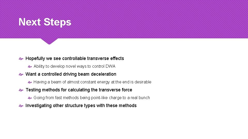 Next Steps Hopefully we see controllable transverse effects Ability to develop novel ways to