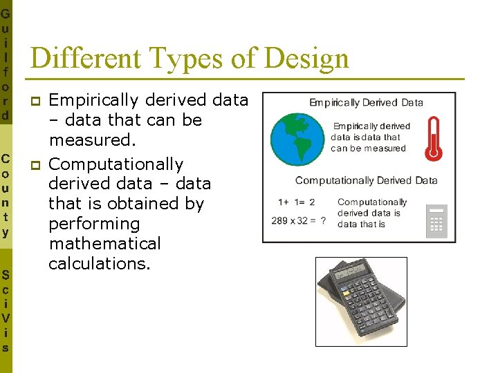 Different Types of Design p p Empirically derived data – data that can be