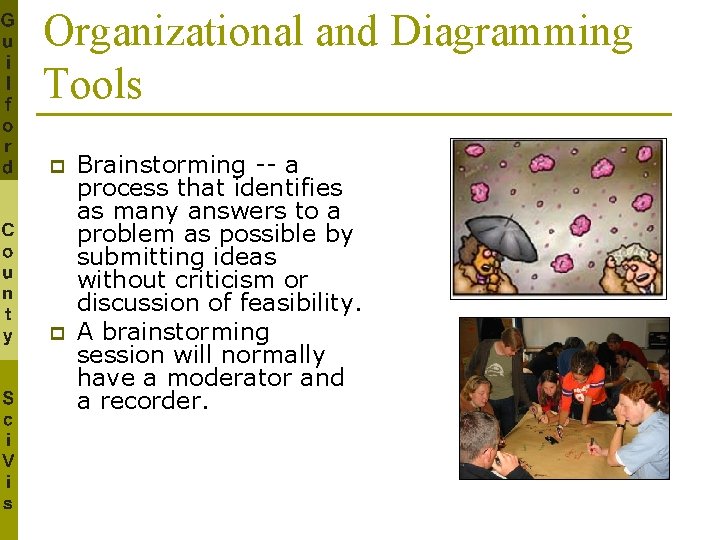 Organizational and Diagramming Tools p p Brainstorming -- a process that identifies as many