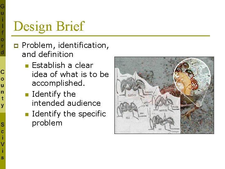 Design Brief p Problem, identification, and definition n Establish a clear idea of what
