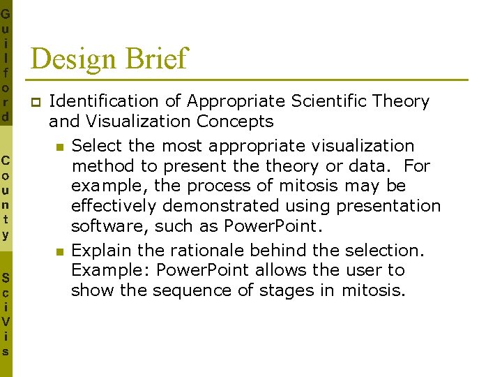 Design Brief p Identification of Appropriate Scientific Theory and Visualization Concepts n Select the