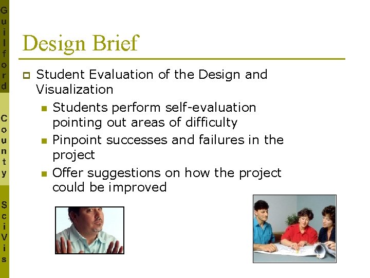 Design Brief p Student Evaluation of the Design and Visualization n Students perform self-evaluation