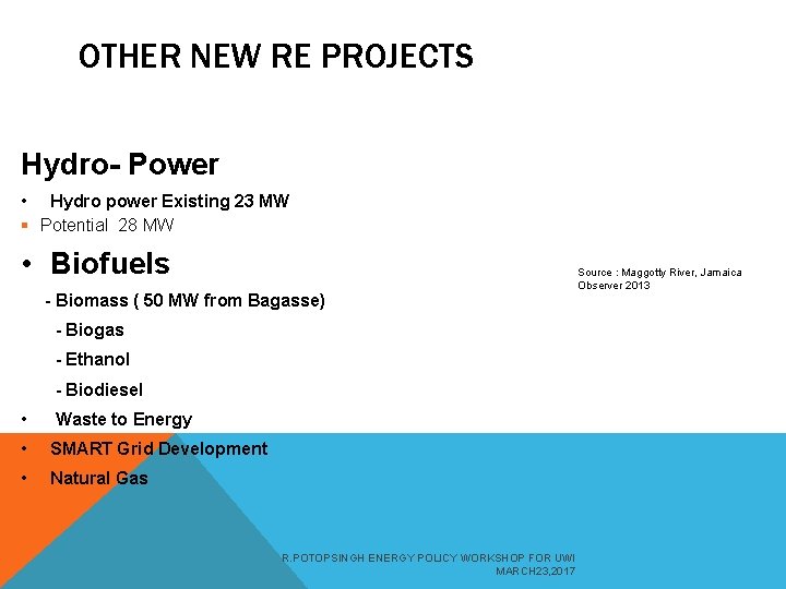OTHER NEW RE PROJECTS Hydro- Power • Hydro power Existing 23 MW § Potential