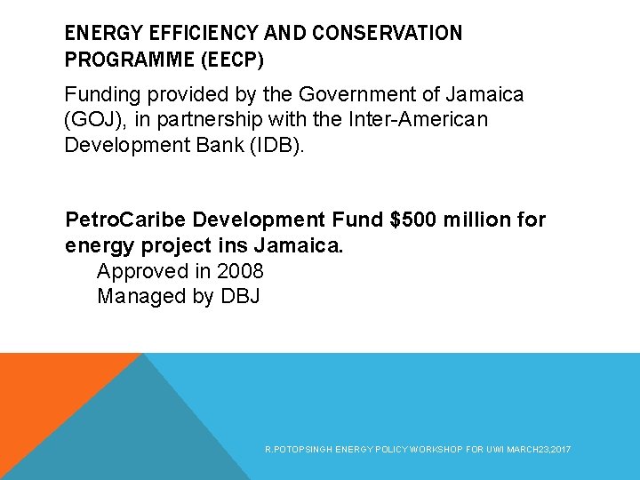 ENERGY EFFICIENCY AND CONSERVATION PROGRAMME (EECP) Funding provided by the Government of Jamaica (GOJ),