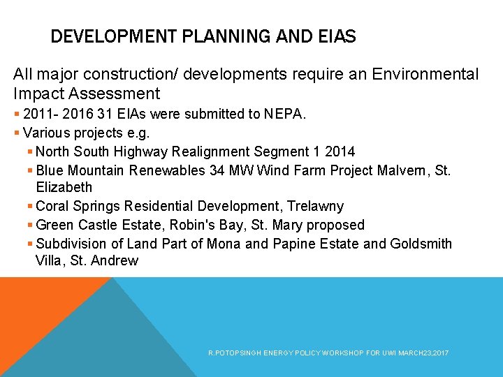 DEVELOPMENT PLANNING AND EIAS All major construction/ developments require an Environmental Impact Assessment §