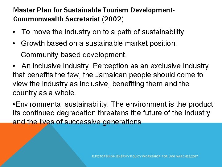 Master Plan for Sustainable Tourism Development. Commonwealth Secretariat (2002) • To move the industry