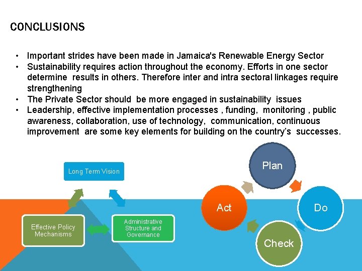 CONCLUSIONS • Important strides have been made in Jamaica's Renewable Energy Sector • Sustainability