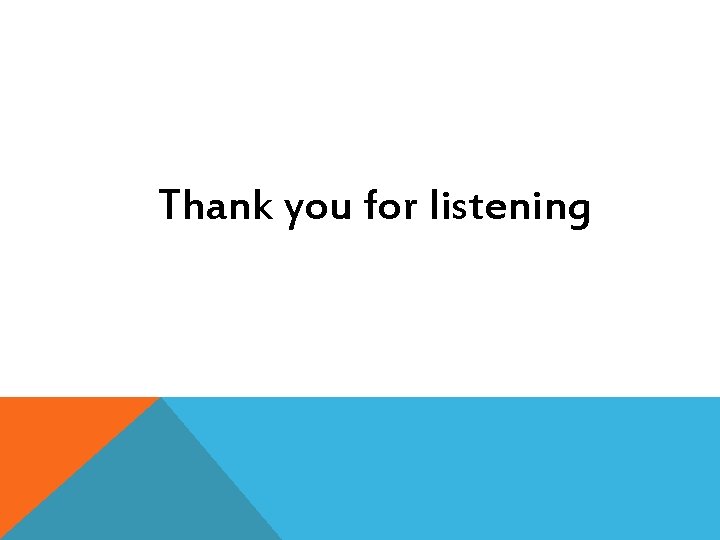 Thank you for listening 