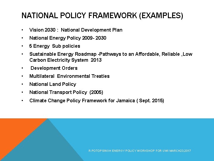 NATIONAL POLICY FRAMEWORK (EXAMPLES) • Vision 2030 : National Development Plan • National Energy