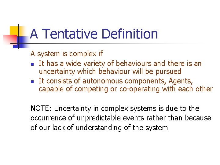 A Tentative Definition A system is complex if n It has a wide variety