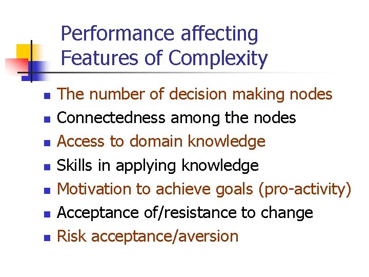 Performance affecting Features of Complexity n n n n The number of decision making
