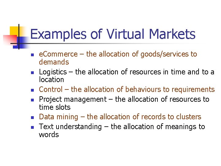 Examples of Virtual Markets n n n e. Commerce – the allocation of goods/services