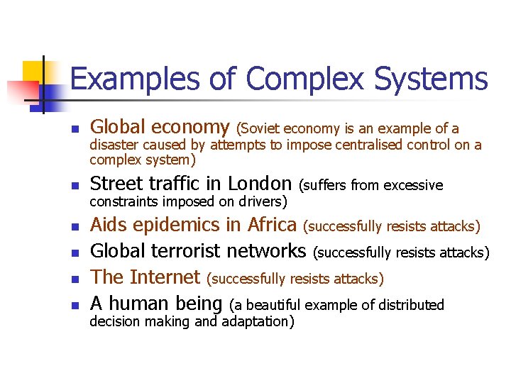 Examples of Complex Systems n Global economy n Street traffic in London n n