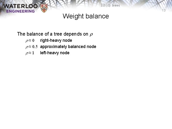 BB(a) trees 13 Weight balance The balance of a tree depends on r r