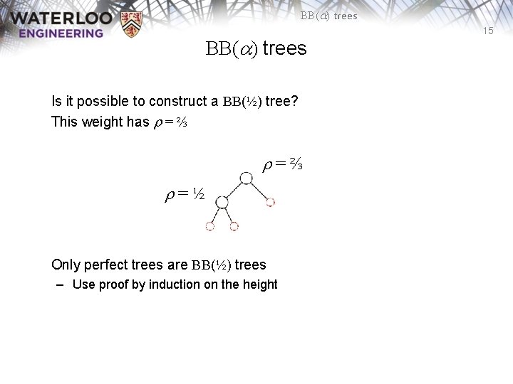 BB(a) trees Is it possible to construct a BB(½) tree? This weight has r