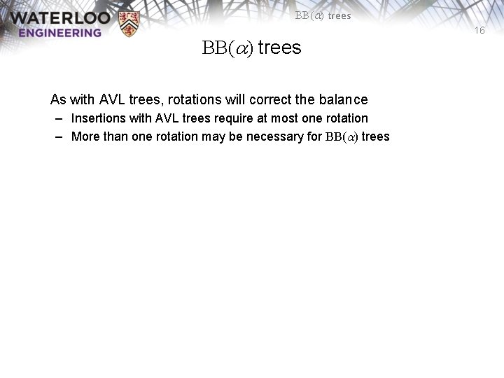 BB(a) trees As with AVL trees, rotations will correct the balance – Insertions with