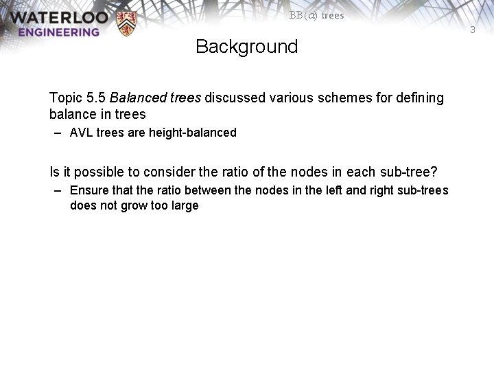 BB(a) trees 3 Background Topic 5. 5 Balanced trees discussed various schemes for defining