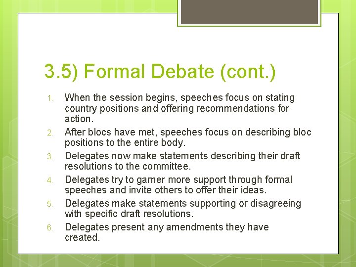 3. 5) Formal Debate (cont. ) 1. 2. 3. 4. 5. 6. When the