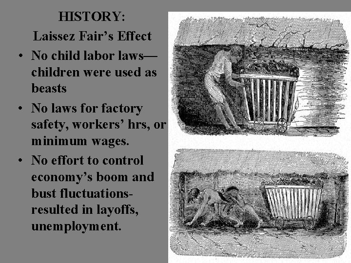 HISTORY: Laissez Fair’s Effect • No child labor laws— children were used as beasts
