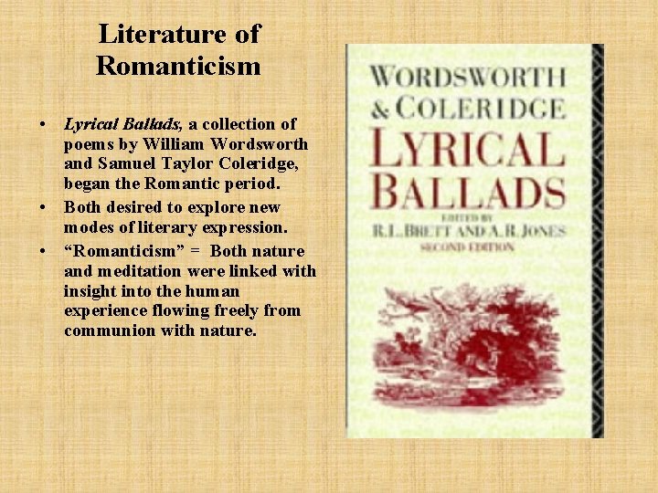 Literature of Romanticism • Lyrical Ballads, a collection of poems by William Wordsworth and