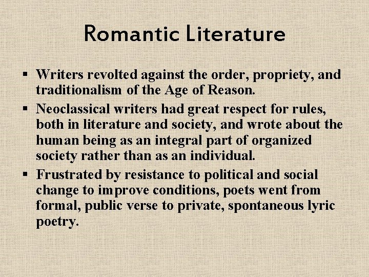 Romantic Literature § Writers revolted against the order, propriety, and traditionalism of the Age