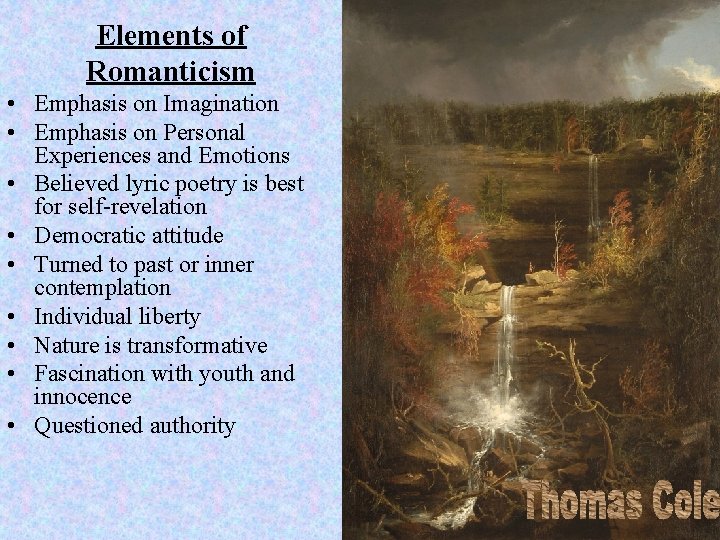 Elements of Romanticism • Emphasis on Imagination • Emphasis on Personal Experiences and Emotions