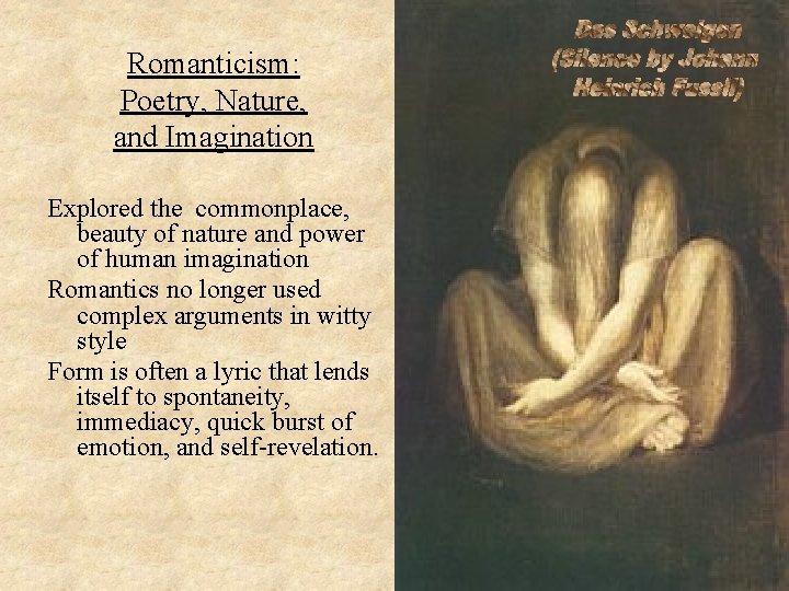 Romanticism: Poetry, Nature, and Imagination Explored the commonplace, beauty of nature and power of