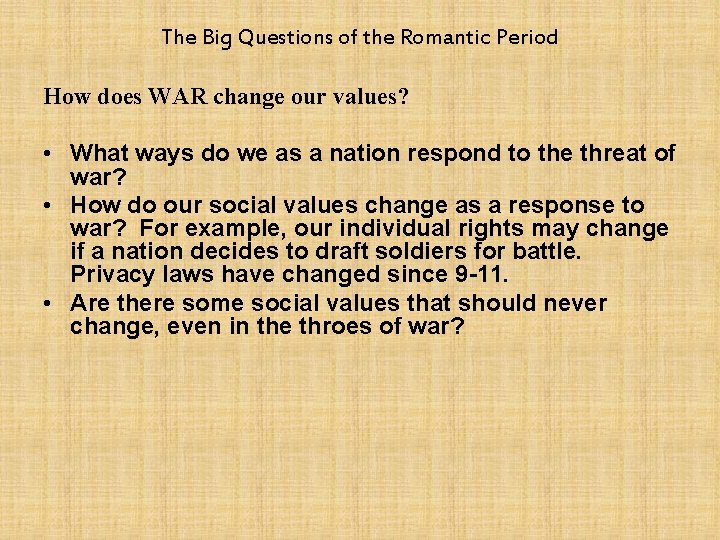 The Big Questions of the Romantic Period How does WAR change our values? •