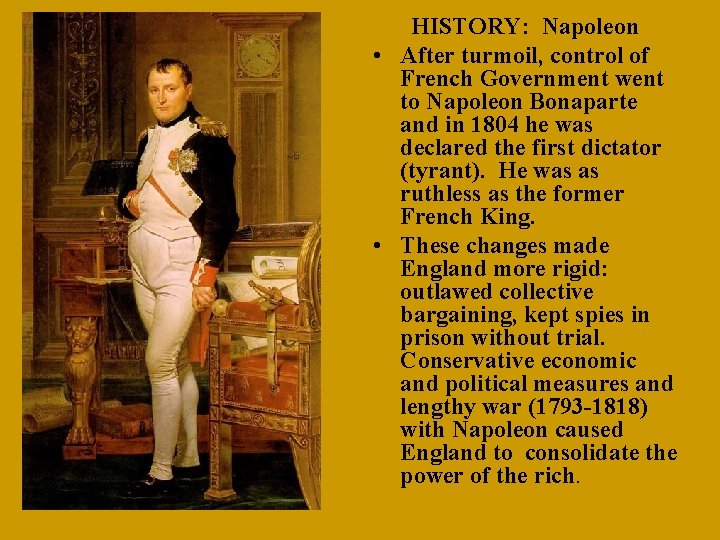 HISTORY: Napoleon • After turmoil, control of French Government went to Napoleon Bonaparte and