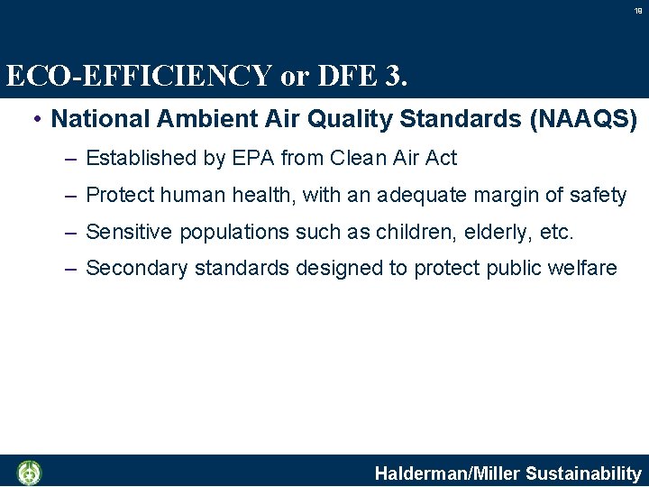 19 ECO-EFFICIENCY or DFE 3. • National Ambient Air Quality Standards (NAAQS) – Established