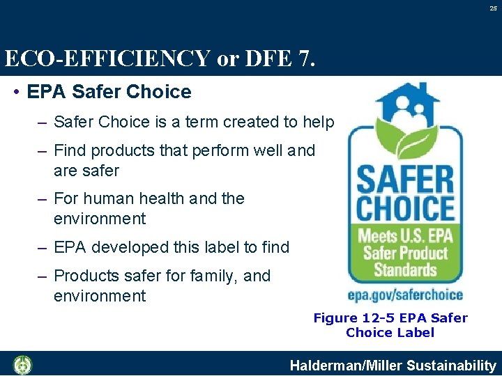 25 ECO-EFFICIENCY or DFE 7. • EPA Safer Choice – Safer Choice is a