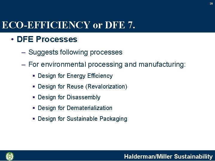 28 ECO-EFFICIENCY or DFE 7. • DFE Processes – Suggests following processes – For