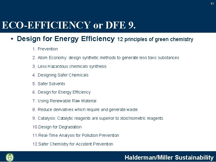 31 ECO-EFFICIENCY or DFE 9. • Design for Energy Efficiency 12 principles of green