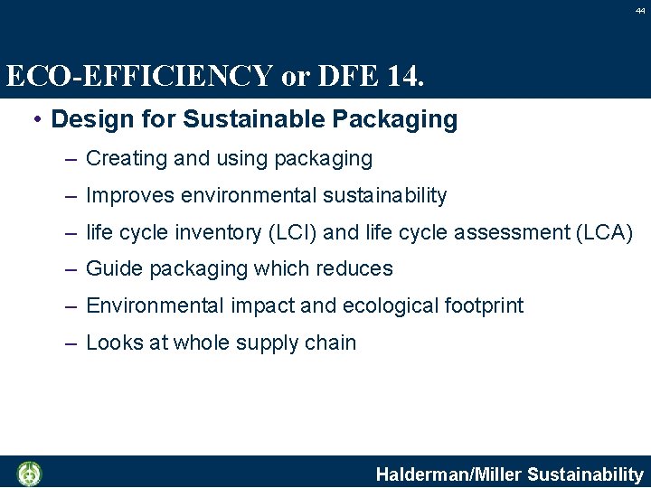 44 ECO-EFFICIENCY or DFE 14. • Design for Sustainable Packaging – Creating and using