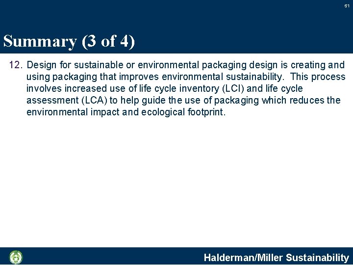 51 Summary (3 of 4) 12. Design for sustainable or environmental packaging design is