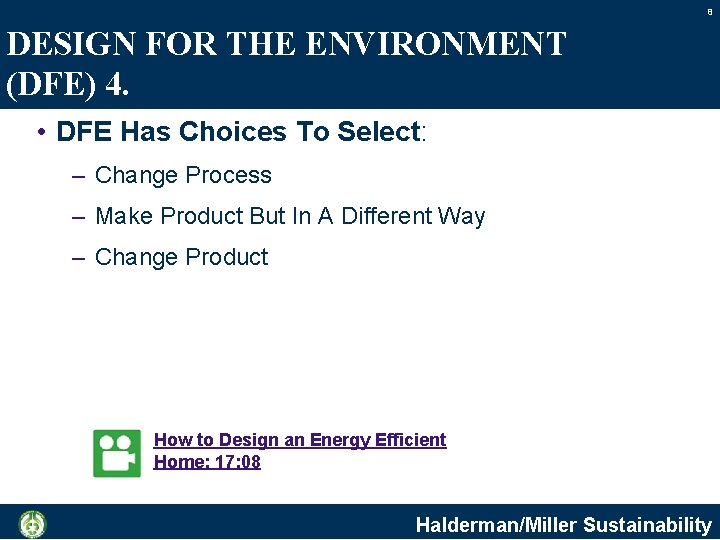 8 DESIGN FOR THE ENVIRONMENT (DFE) 4. • DFE Has Choices To Select: –