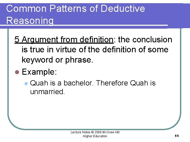 Common Patterns of Deductive Reasoning 5 Argument from definition: the conclusion is true in