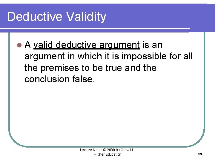 Deductive Validity l. A valid deductive argument is an argument in which it is Deductive Validity l. A valid deductive argument is an argument in which it is