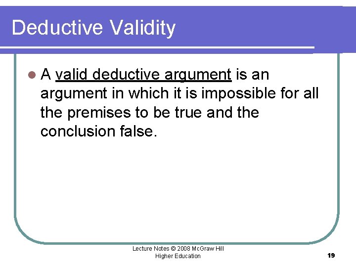 Deductive Validity l. A valid deductive argument is an argument in which it is