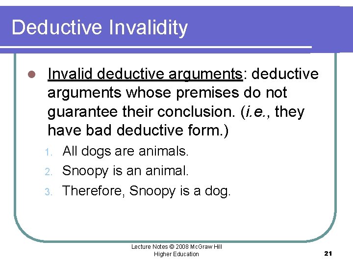 Deductive Invalidity l Invalid deductive arguments: deductive arguments whose premises do not guarantee their Deductive Invalidity l Invalid deductive arguments: deductive arguments whose premises do not guarantee their