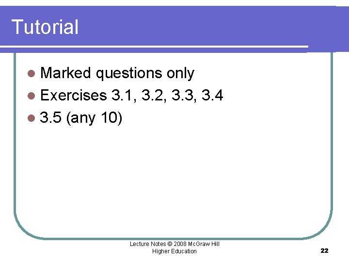Tutorial l Marked questions only l Exercises 3. 1, 3. 2, 3. 3, 3. Tutorial l Marked questions only l Exercises 3. 1, 3. 2, 3. 3, 3.