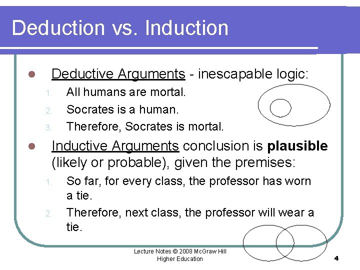 Deduction vs. Induction l Deductive Arguments - inescapable logic: 1. 2. 3. l All Deduction vs. Induction l Deductive Arguments - inescapable logic: 1. 2. 3. l All