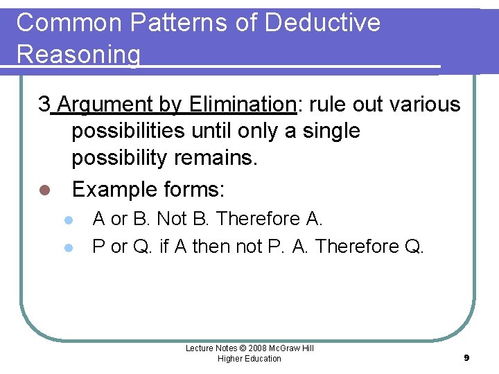Common Patterns of Deductive Reasoning 3 Argument by Elimination: rule out various possibilities until Common Patterns of Deductive Reasoning 3 Argument by Elimination: rule out various possibilities until