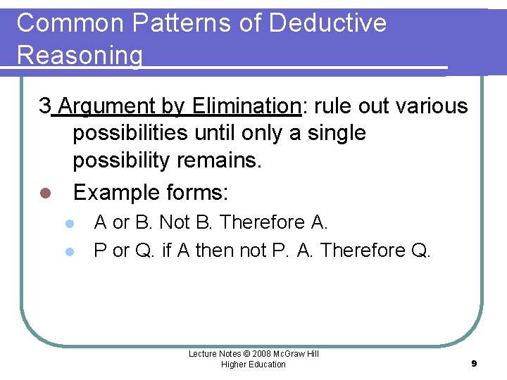 Common Patterns of Deductive Reasoning 3 Argument by Elimination: rule out various possibilities until