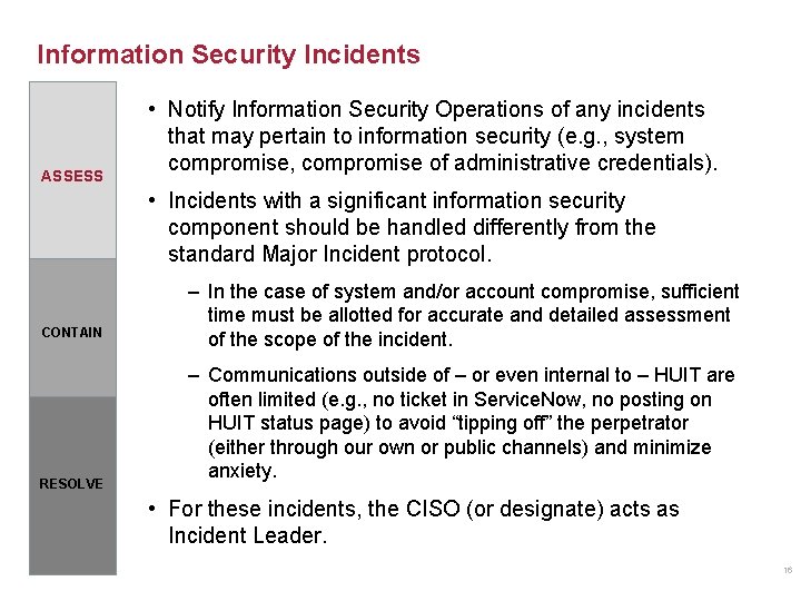 Information Security Incidents ASSESS • Notify Information Security Operations of any incidents that may