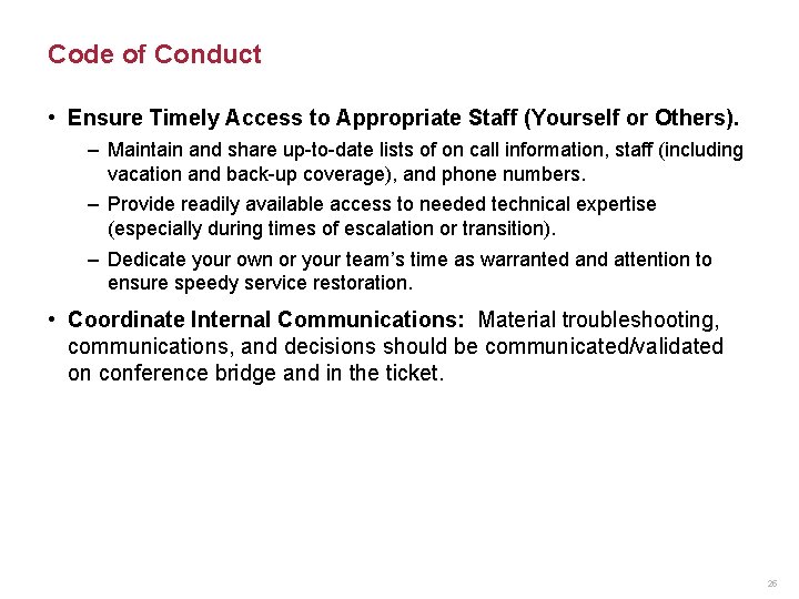 Code of Conduct • Ensure Timely Access to Appropriate Staff (Yourself or Others). –