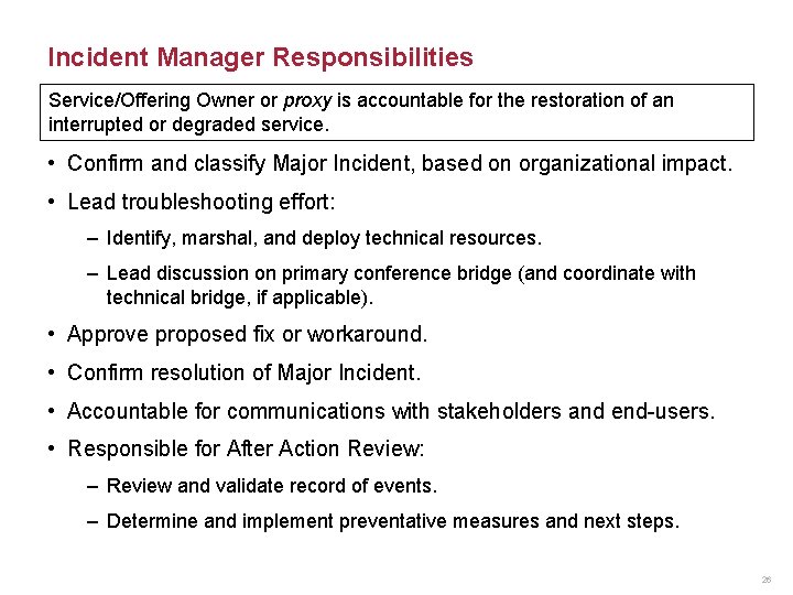 Incident Manager Responsibilities Service/Offering Owner or proxy is accountable for the restoration of an
